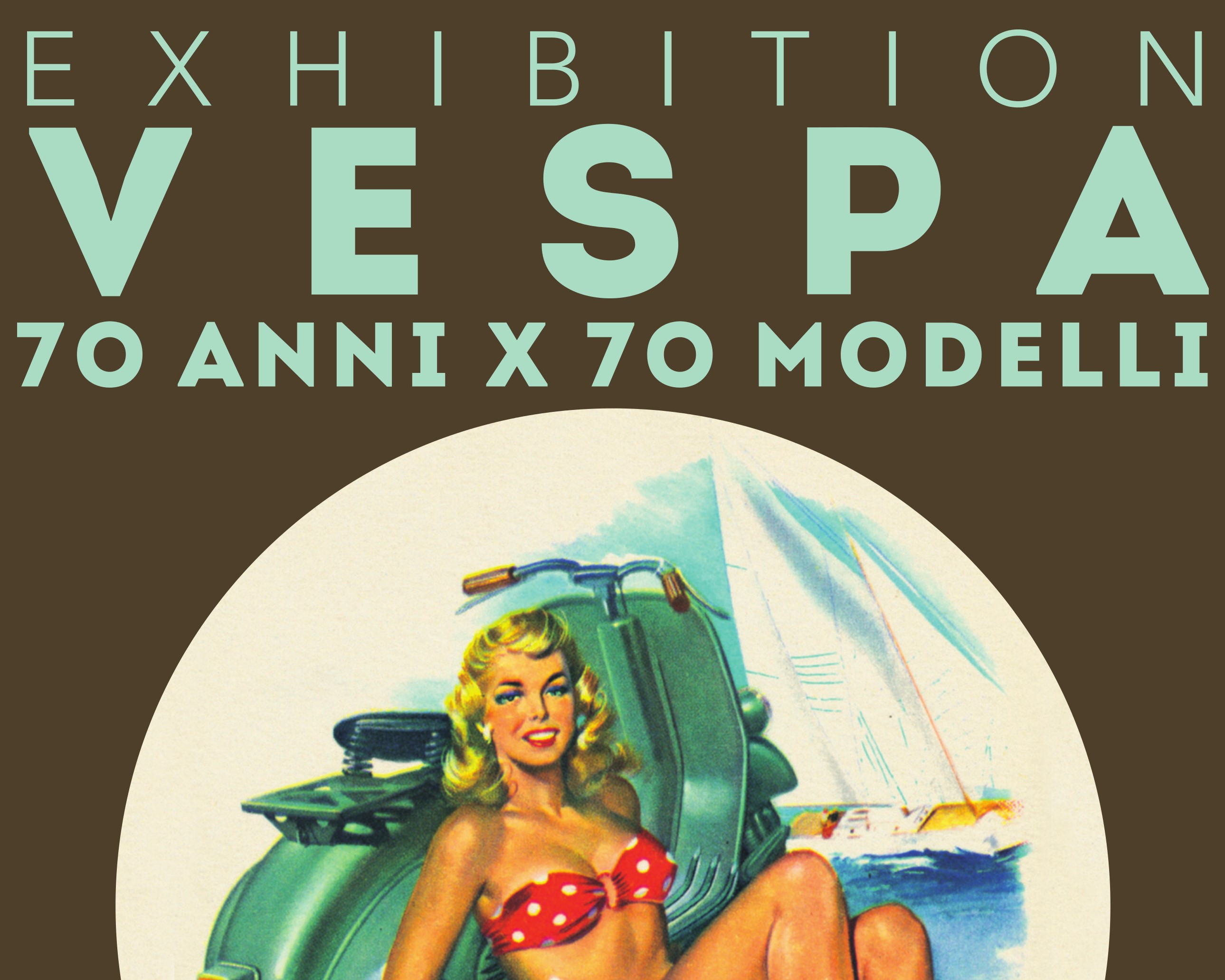 Mostra, Exhibition Vespa: 70 anni per 70 modelli. Con Registro Storico Vespa e Vespa Club d’Italia
