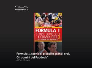 Museo Nicolis, libro del mese, Formula1. Storie di piccoli e grandi eroi. Gli uomini del Paddock
